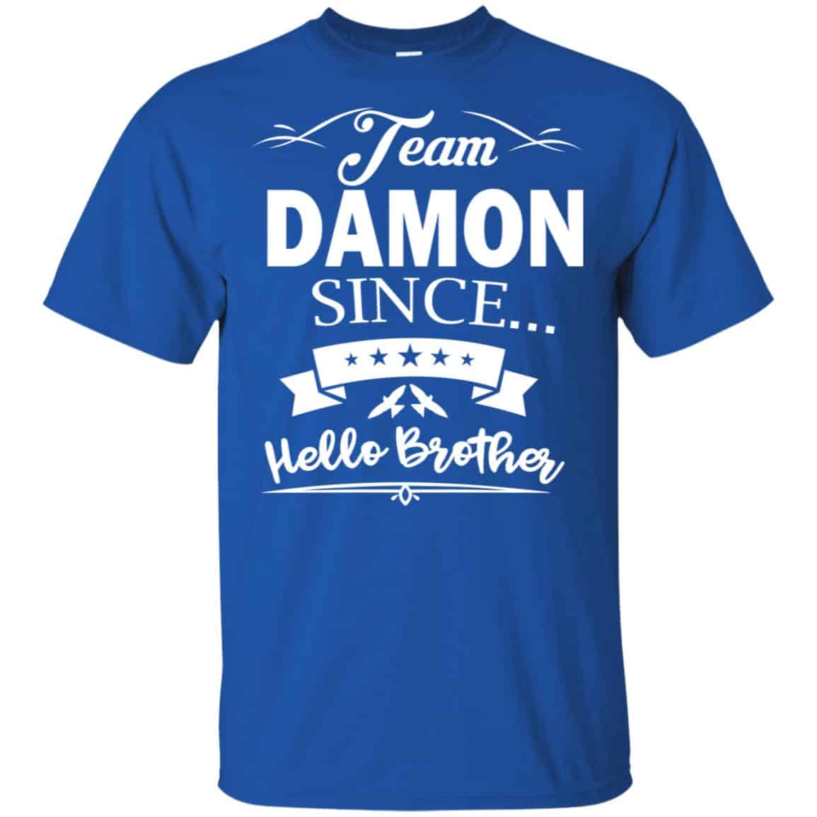 Damon Salvatore: Team Damon Since Hello Brother T-Shirts, Hoodie, Tank