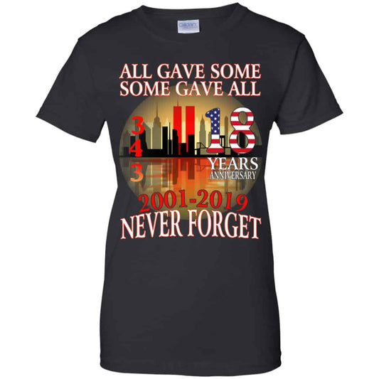 
	All Gave Some Some Gave All 343 18 Years Anniversary 2001 2019 Never Forget Shirt, Hoodie, Tank