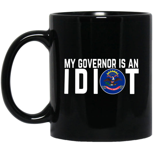 My Governor Is An Idiot North Dakota 11 oz Mug