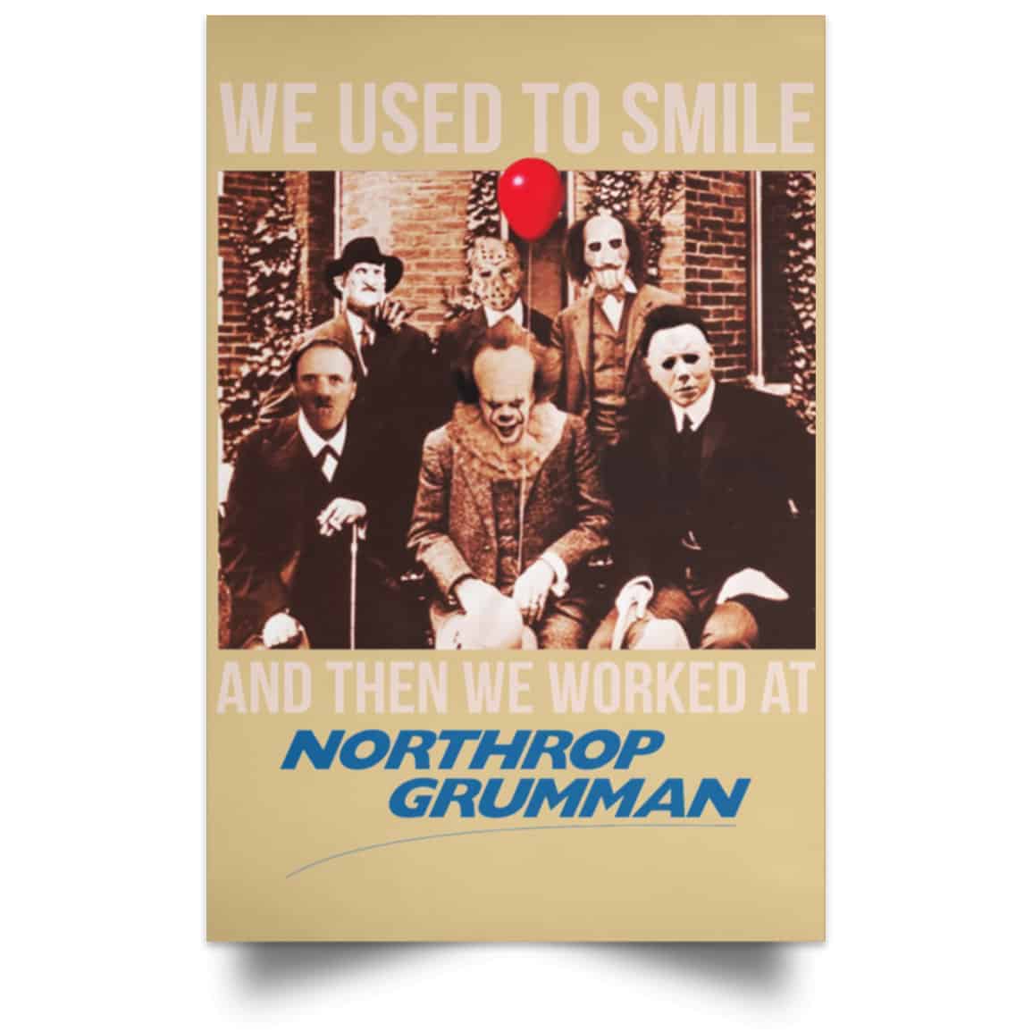We Used To Smile And Then We Worked At Northrop Grumman Poster