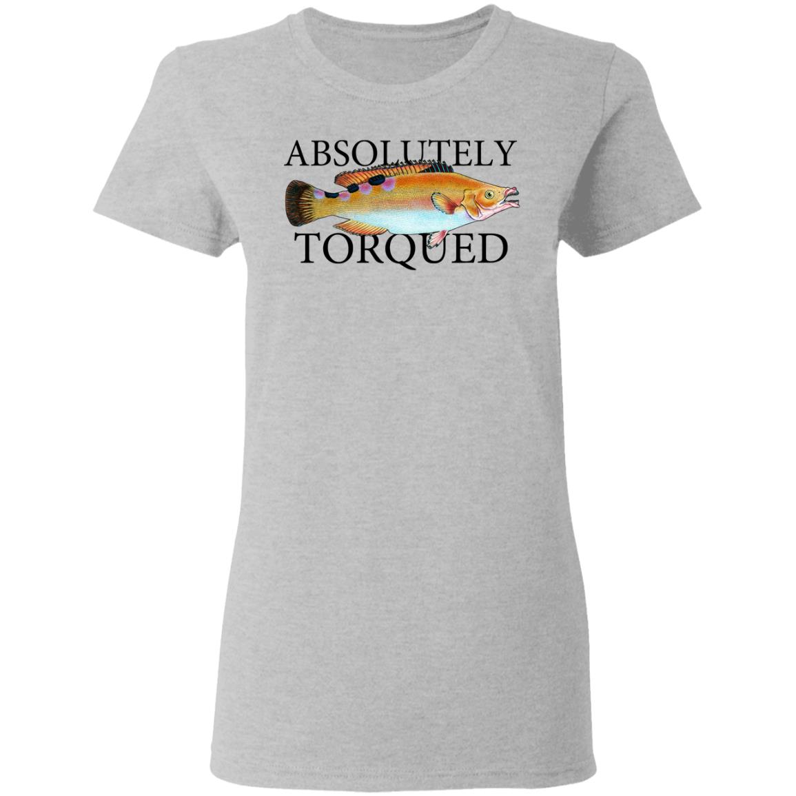 Absolutely Torqued Shirt, Hoodie, Tank