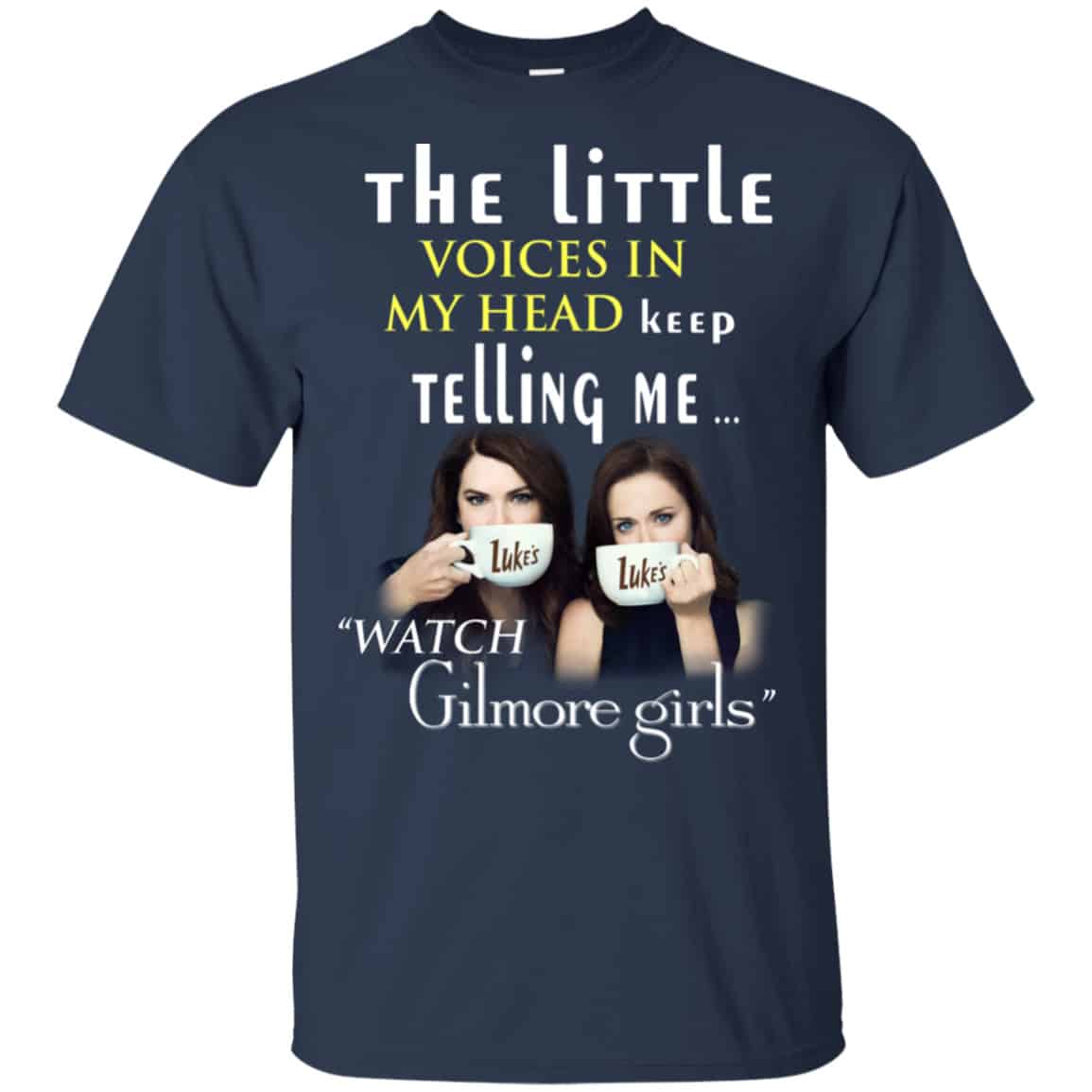 The Little Voices In My Head Keep Telling Me Watch Gilmore Girls Shirt, Hoodie, Tank