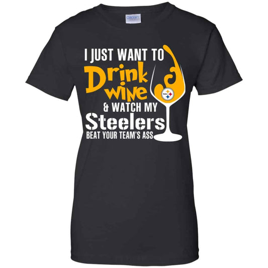 
	I Just Want To Drink Wine & Watch My Steelers Beat Your Team’s Ass T-Shirts, Hoodie, Tank