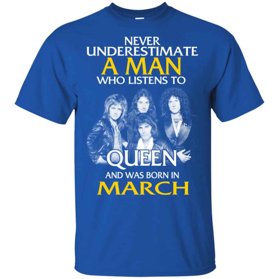 A Man Who Listens To Queen And Was Born In March T-Shirts, Hoodie, Tank