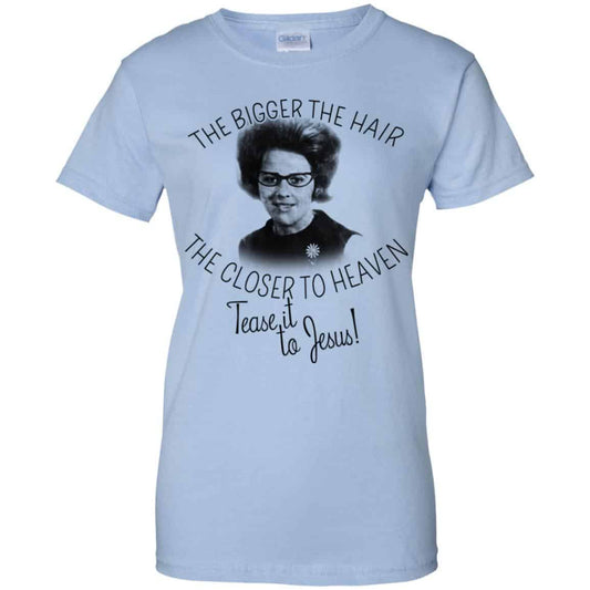 
	The Bigger The Hair The Closer To Heaven Tease It To Jesus T-Shirts, Hoodie, Tank
