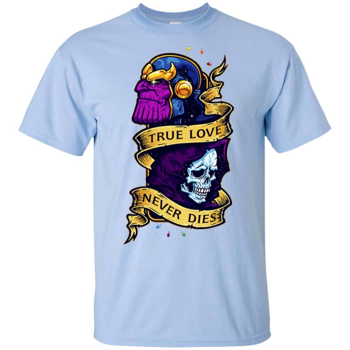 The Avengers: Thanos True Love Never Dies T-Shirts, Hoodie, Tank