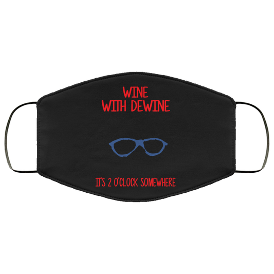 Wine With Dewine It’s 2 O’clock Somewhere Face Mask