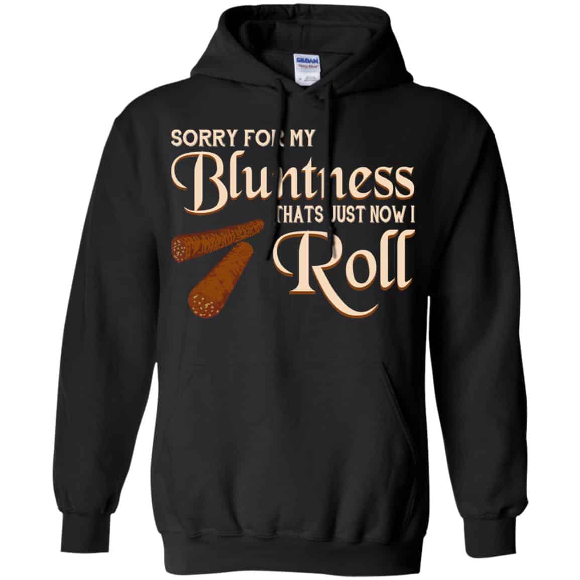 Sorry For My Bluntness That’s Just How I Roll T-Shirts, Hoodie, Tank