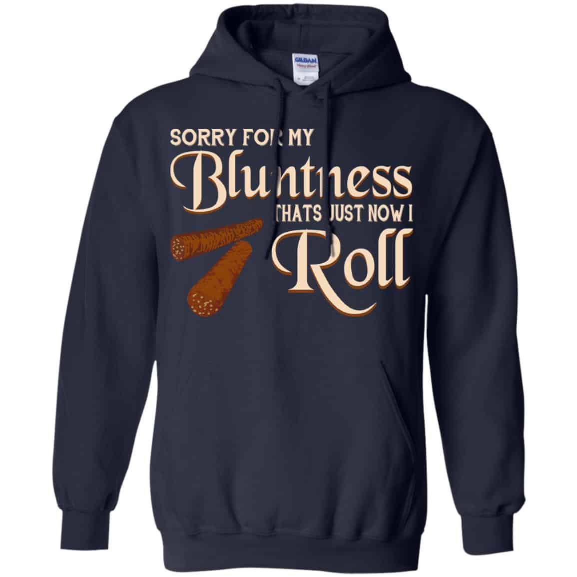 Sorry For My Bluntness That’s Just How I Roll T-Shirts, Hoodie, Tank