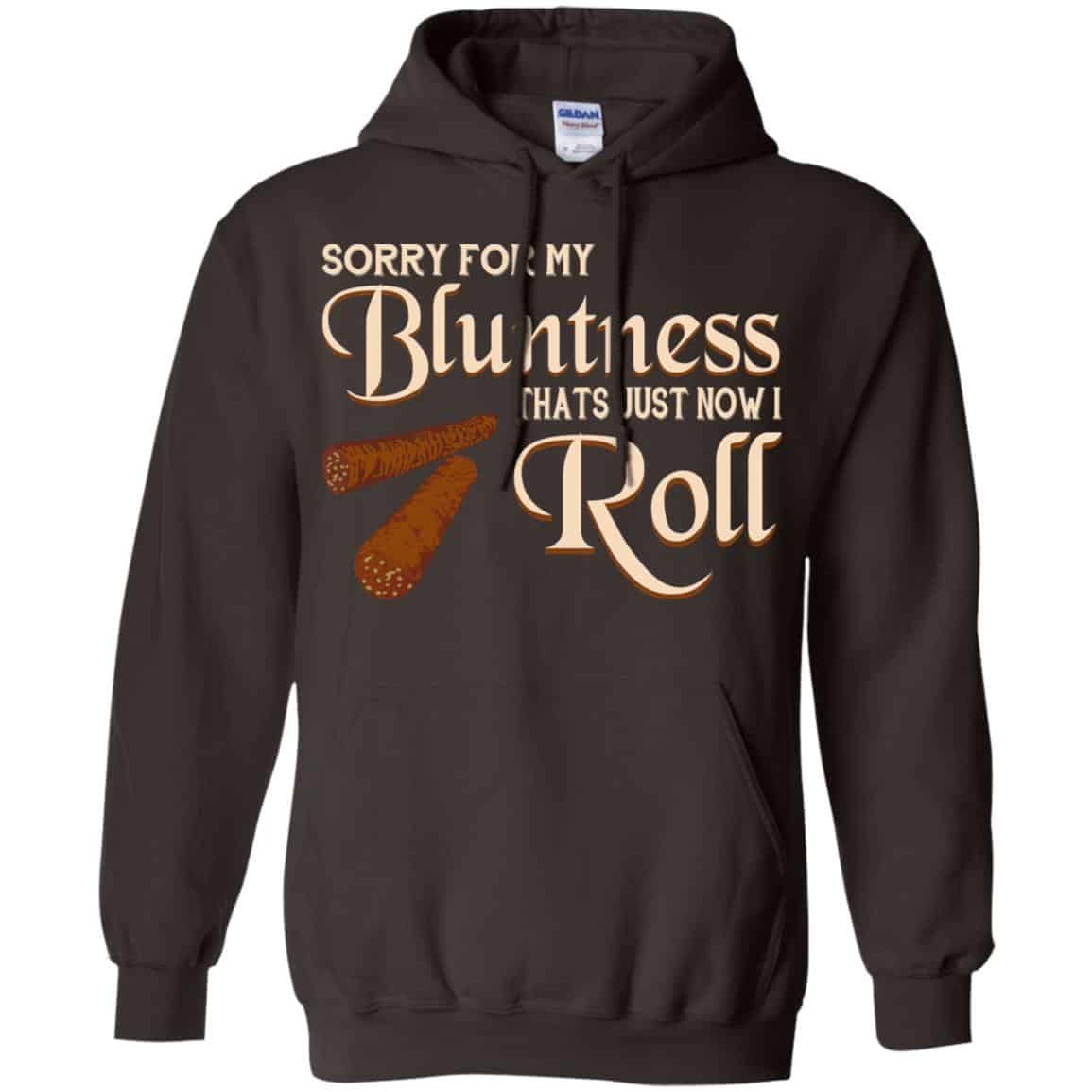 Sorry For My Bluntness That’s Just How I Roll T-Shirts, Hoodie, Tank