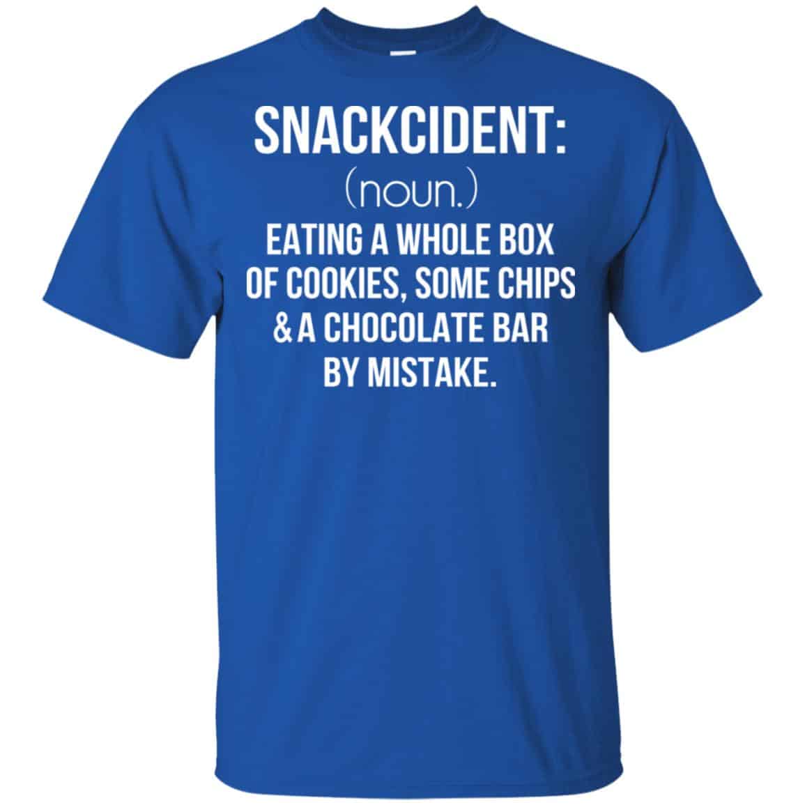 Snackcident Noun: Eating A Whole Box Of Cookies Some Chips And A Chocolate Bar By Mistake T-Shirts, Hoodie, Tank