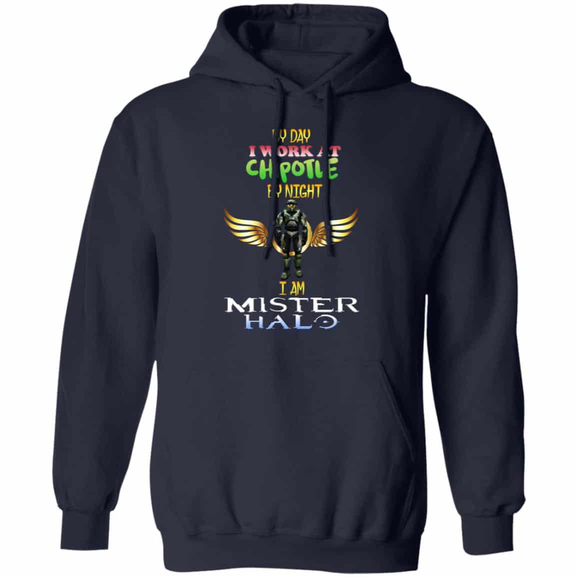 By Day I Work At Chipotle By Night I Am Mister Halo Shirt, Hoodie, Tank