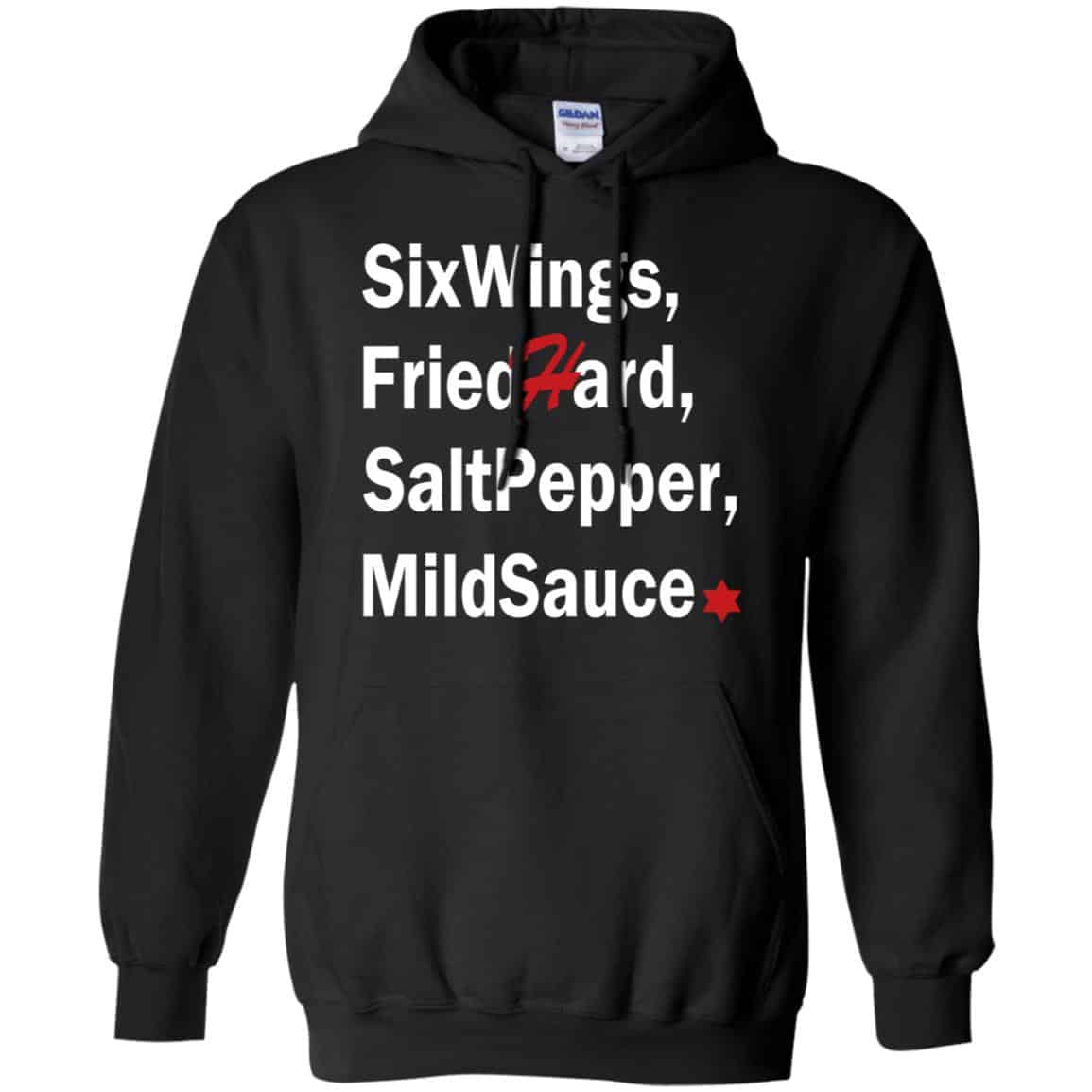 Six Wings, Fried Hard, Salt Pepper Mild Sauce T-Shirts, Hoodie, Tank
