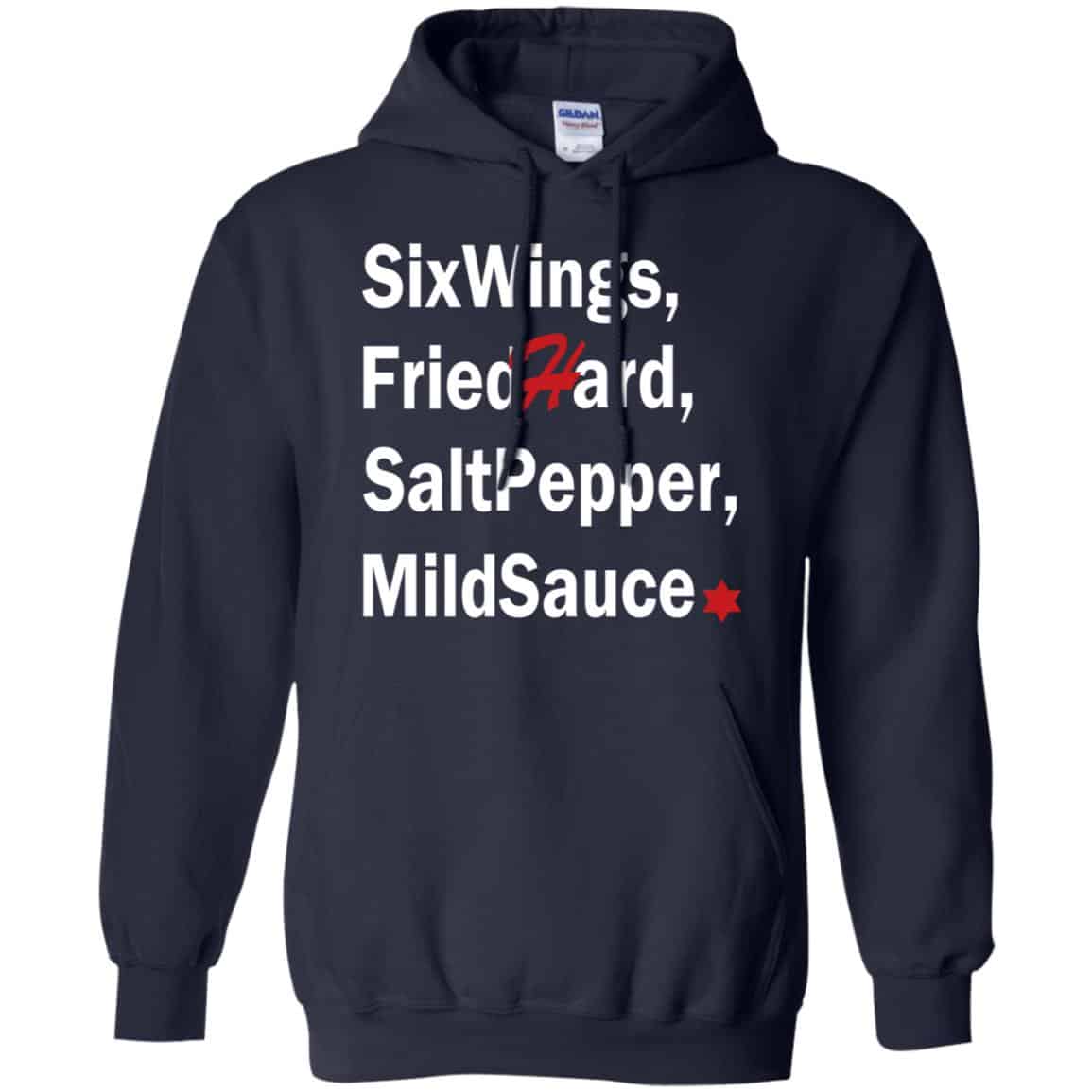 Six Wings, Fried Hard, Salt Pepper Mild Sauce T-Shirts, Hoodie, Tank