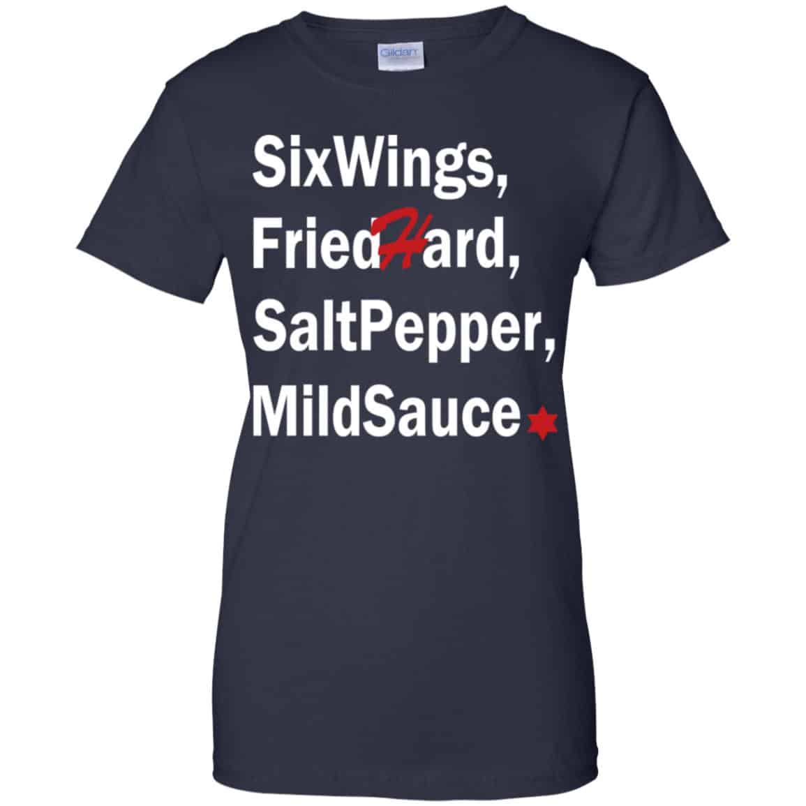 Six Wings, Fried Hard, Salt Pepper Mild Sauce T-Shirts, Hoodie, Tank