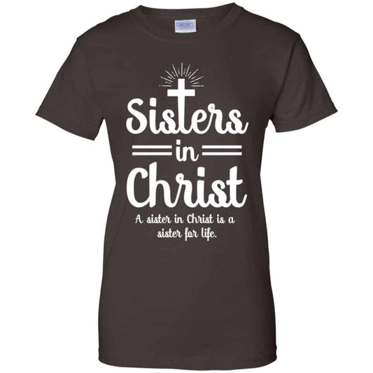 Sisters In Christ A Sister In Christ Is A Sister For Life T-Shirts, Hoodie, Tank