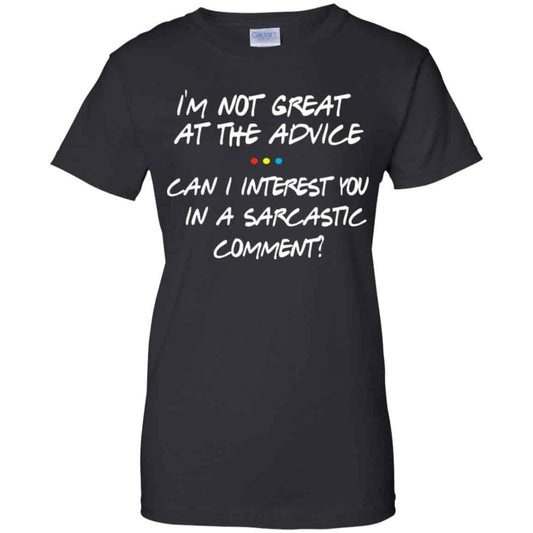 
	Friends: I’m Not Great At The Advice Can I Interest You In A Sarcastic Comment T-Shirts, Hoodie, Tank