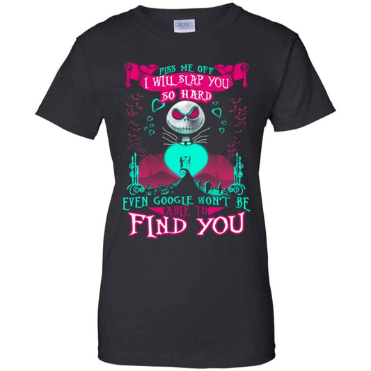 
	Piss Me Off I Will Slap You So Hard Even Google Won’t Be Able To Find You T-Shirts, Hoodie, Tank