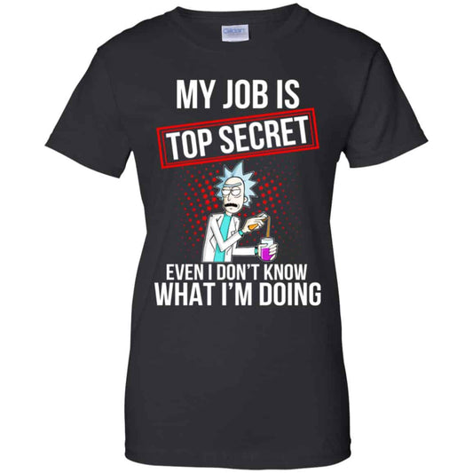 
	Rick and Morty: My Job Is Top Secret Even I Don’t Know What I’m Doing T-Shirts, Hoodie, Tank