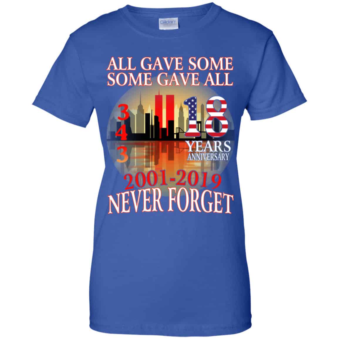 All Gave Some Some Gave All 343 18 Years Anniversary 2001 2019 Never Forget Shirt, Hoodie, Tank