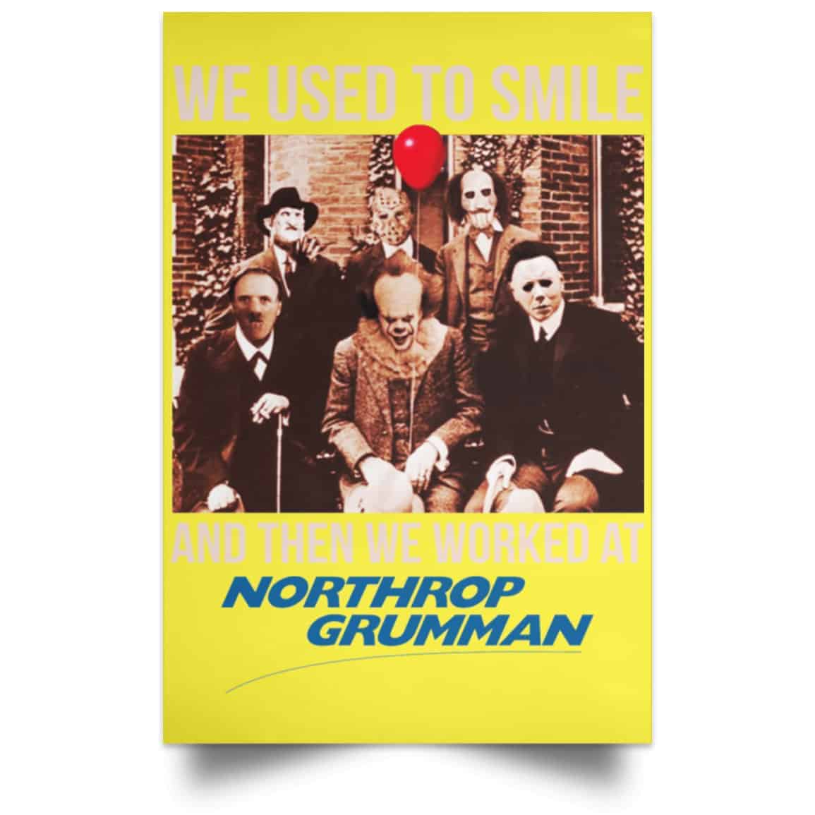 We Used To Smile And Then We Worked At Northrop Grumman Poster