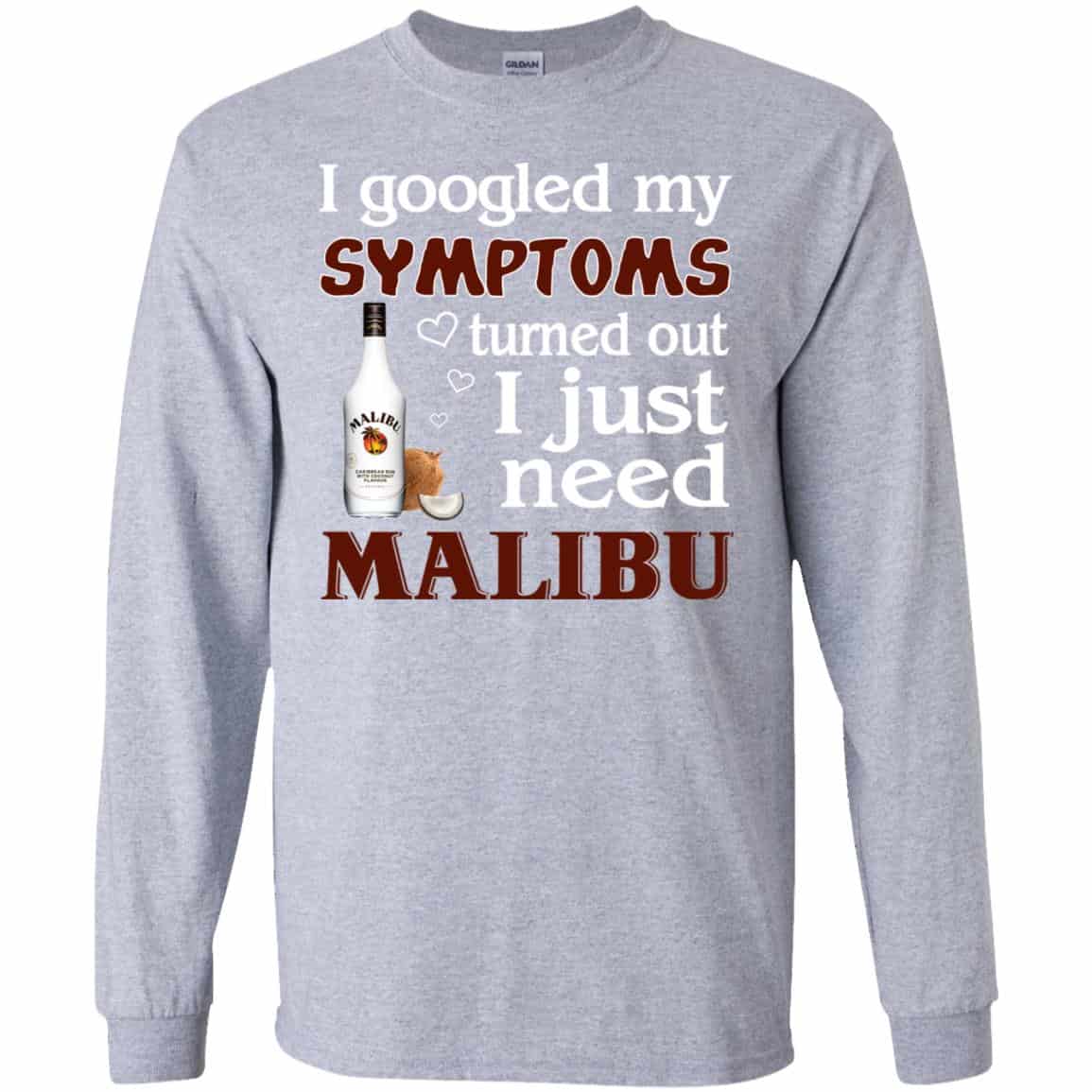 I Googled My Symptoms Turned Out I Just Need Malibu T-Shirts, Hoodie, Tank