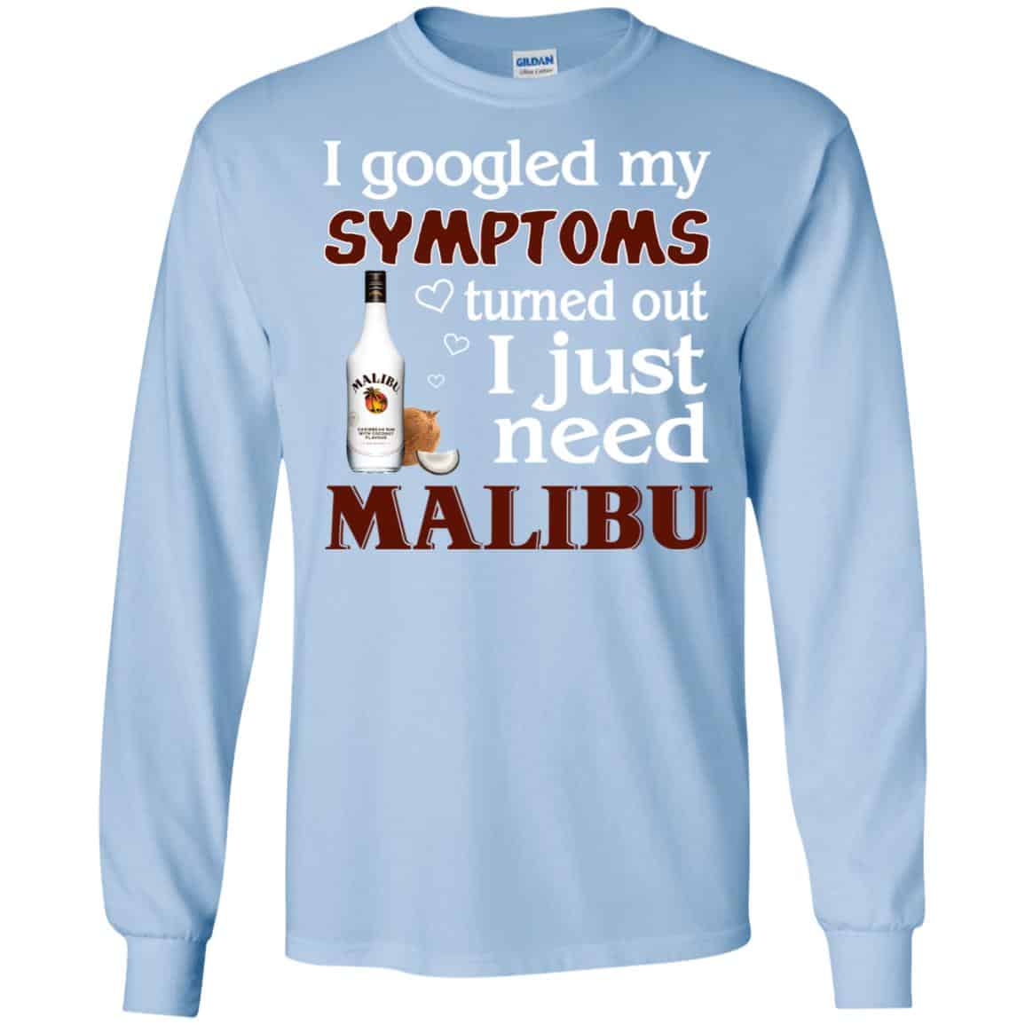 I Googled My Symptoms Turned Out I Just Need Malibu T-Shirts, Hoodie, Tank