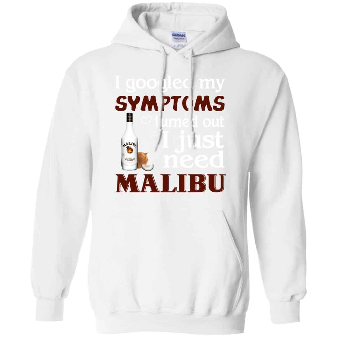 I Googled My Symptoms Turned Out I Just Need Malibu T-Shirts, Hoodie, Tank