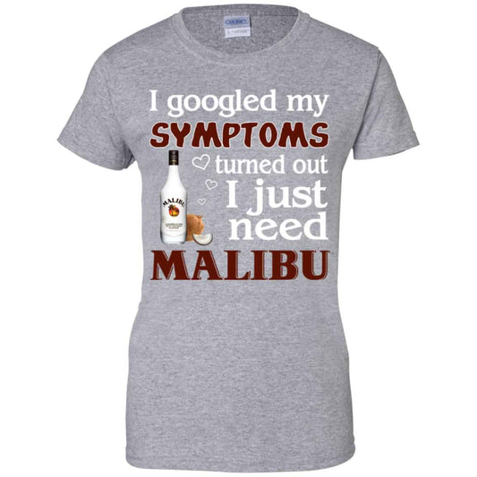 I Googled My Symptoms Turned Out I Just Need Malibu T-Shirts, Hoodie, Tank