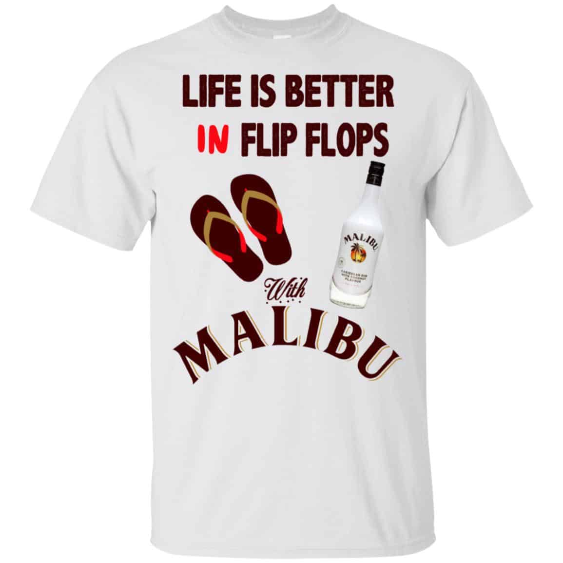 Life Is Better In Flip Flops With Malibu T-Shirts, Hoodie, Tank