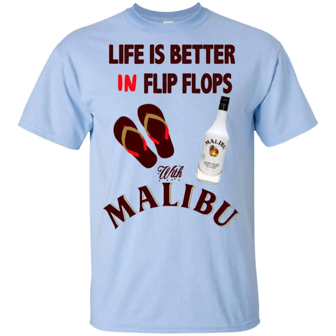 Life Is Better In Flip Flops With Malibu T-Shirts, Hoodie, Tank