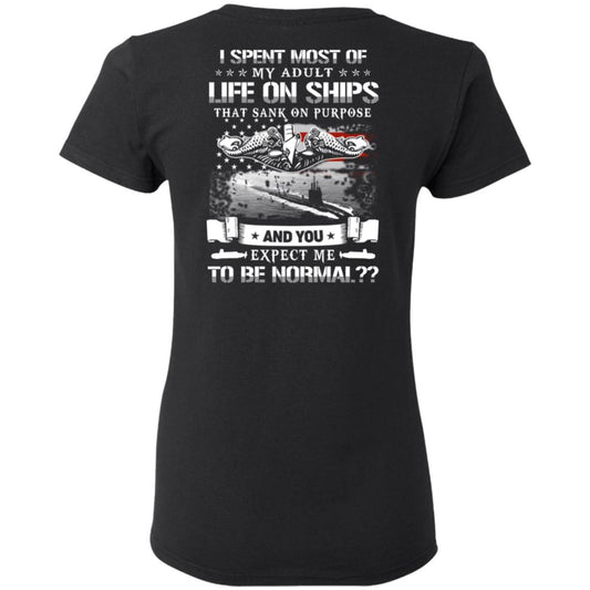 
	I Spent Most Of My Adult Life On Ships That Sank On Purpose And You Expect Me To Be Normal Shirt, Hoodie, Tank