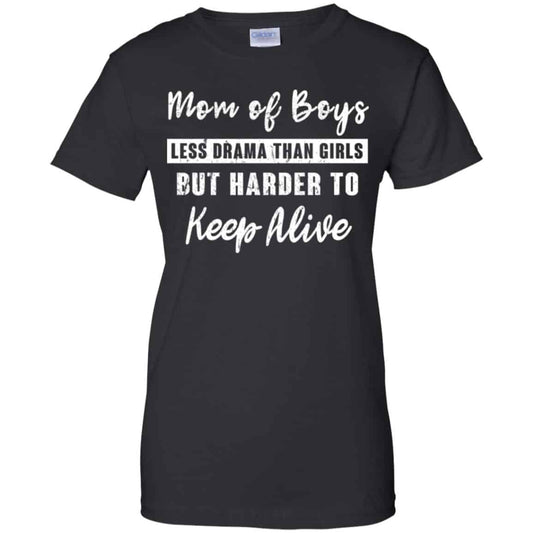 
	Mom Of Boys Less Drama Than Girls But Harder To Keep Alive T-Shirts, Hoodie, Tank
