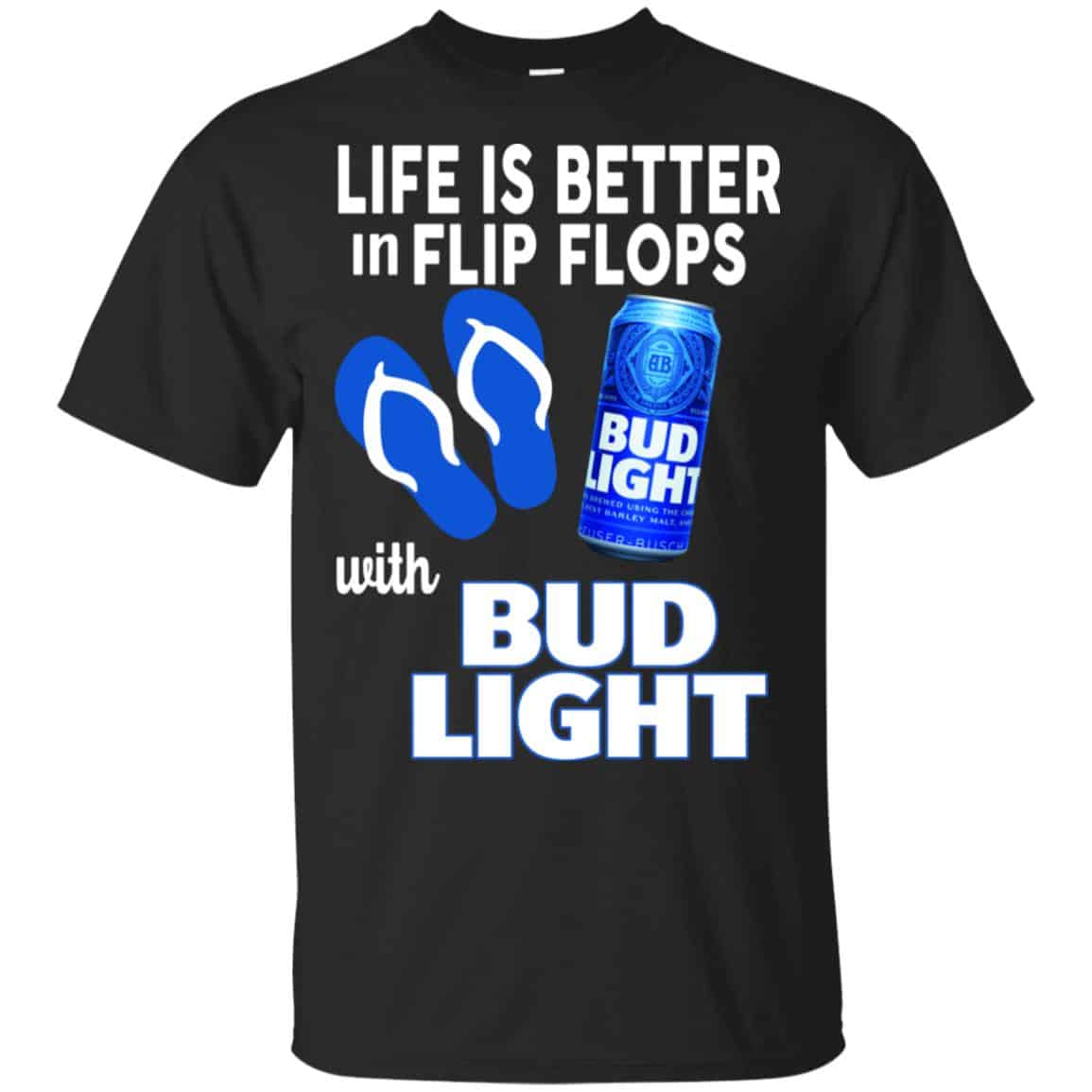 Life Is Better In Flip Flops With Bud Light T-Shirts, Hoodie, Tank