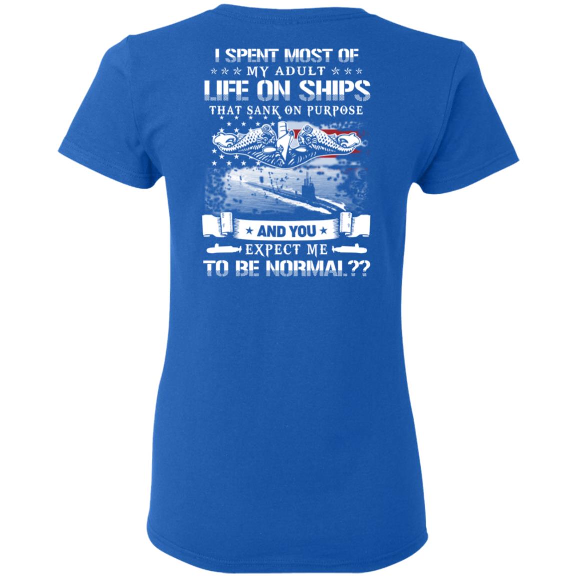I Spent Most Of My Adult Life On Ships That Sank On Purpose And You Expect Me To Be Normal Shirt, Hoodie, Tank