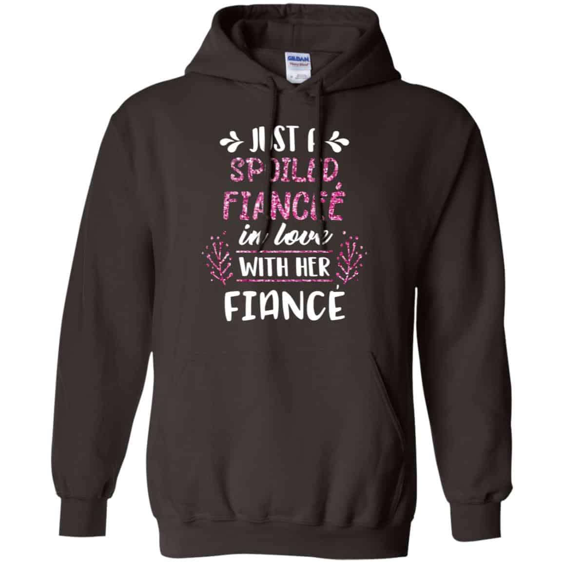 Just A Spoiled Fiancee’ In Love With Her Fiance T-Shirts, Hoodie, Tank