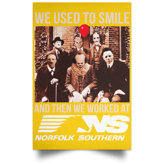 
	We Used To Smile And Then We Worked At Norfolk Southern Poster