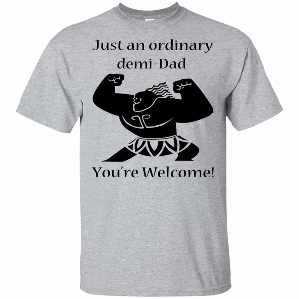 Just An Ordinary Demi-Dad You’re Welcome T-Shirts, Hoodie, Tank