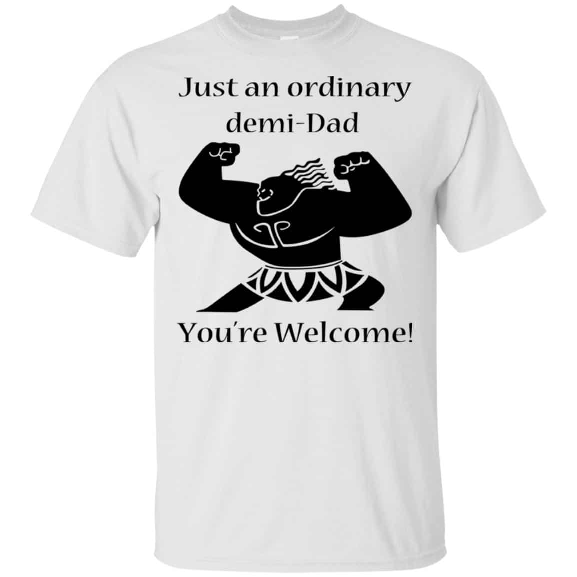 Just An Ordinary Demi-Dad You’re Welcome T-Shirts, Hoodie, Tank