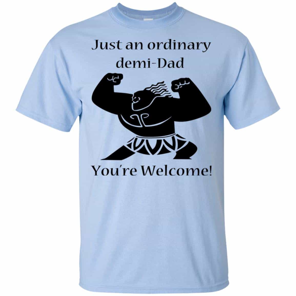 Just An Ordinary Demi-Dad You’re Welcome T-Shirts, Hoodie, Tank