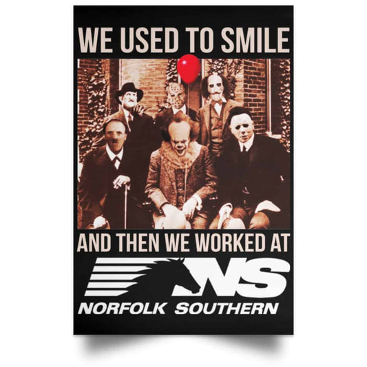 We Used To Smile And Then We Worked At Norfolk Southern Poster