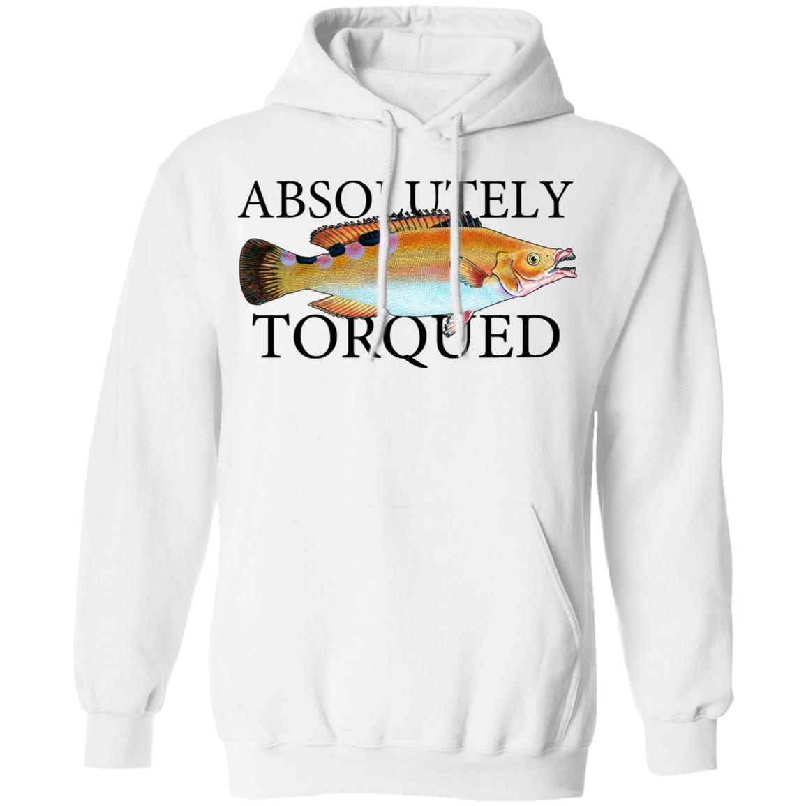 Absolutely Torqued Shirt, Hoodie, Tank