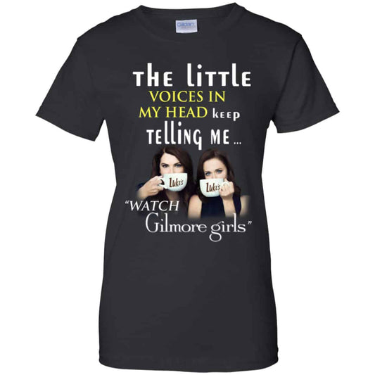 
	The Little Voices In My Head Keep Telling Me Watch Gilmore Girls Shirt, Hoodie, Tank