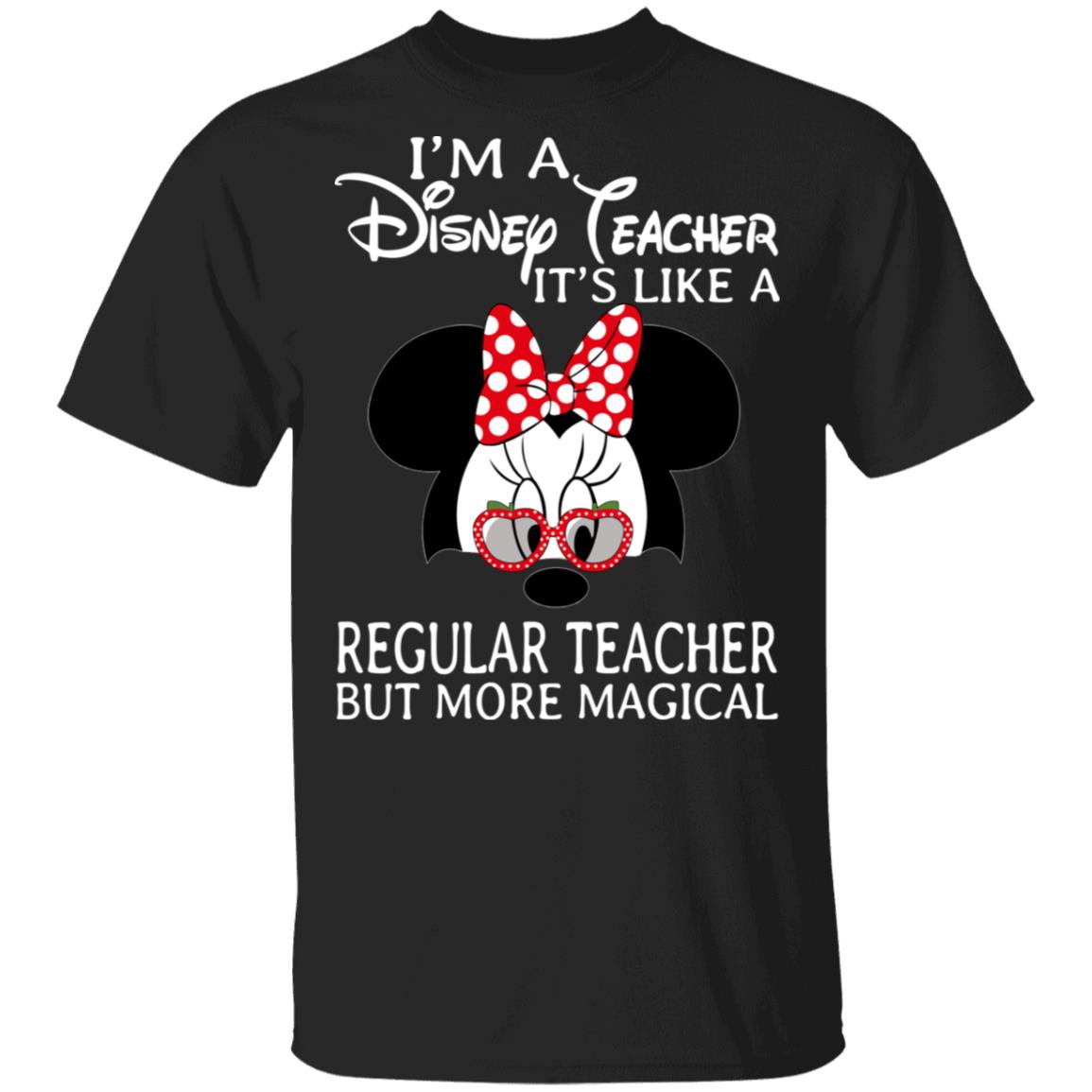I’m A Disney Teacher It’s Like A Regular Teacher But More Magical Shirt, Hoodie, Tank