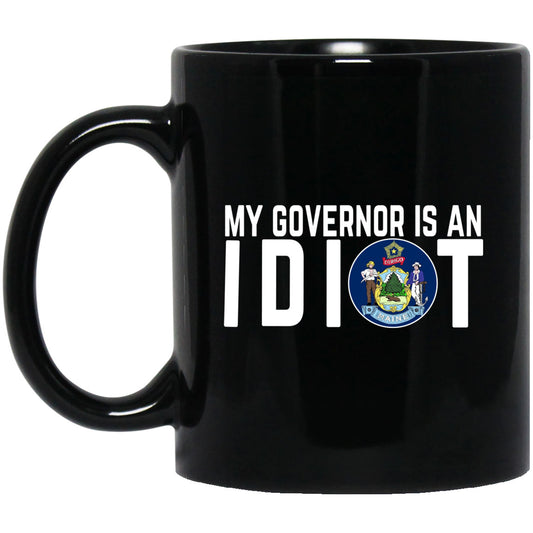 My Governor Is An Idiot Maine 11 oz Mug