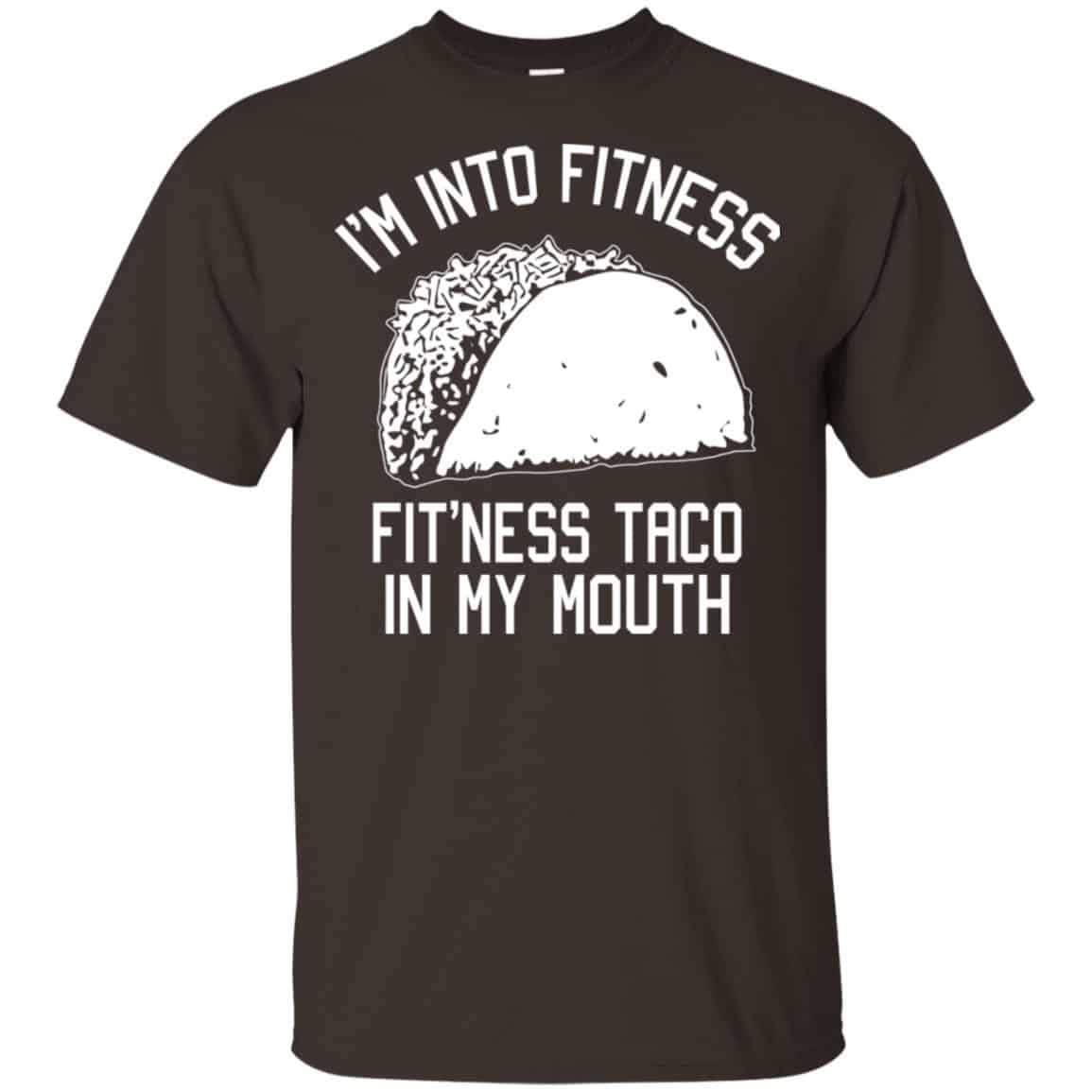 I’m Into Fitness Fit’ness Taco In My Mouth Funny Gym T-Shirts, Hoodie, Tank