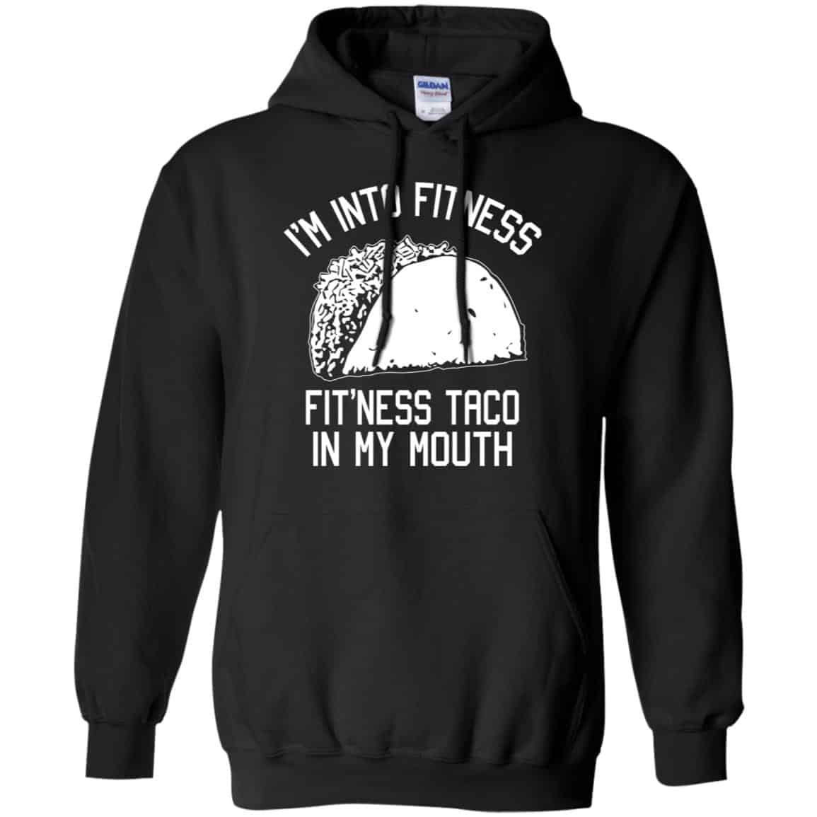 I’m Into Fitness Fit’ness Taco In My Mouth Funny Gym T-Shirts, Hoodie, Tank