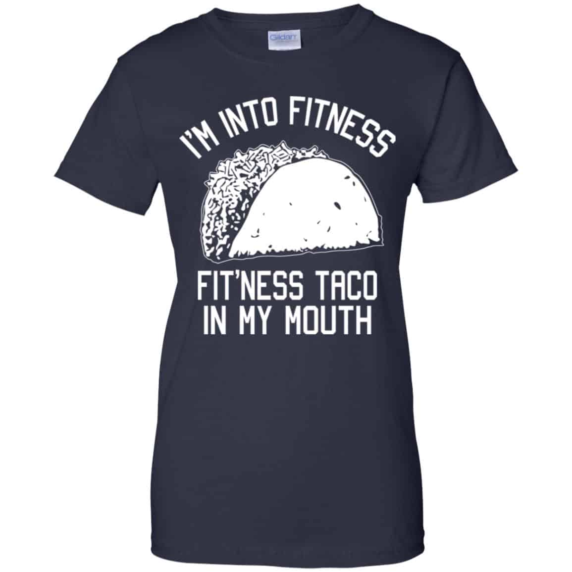 I’m Into Fitness Fit’ness Taco In My Mouth Funny Gym T-Shirts, Hoodie, Tank