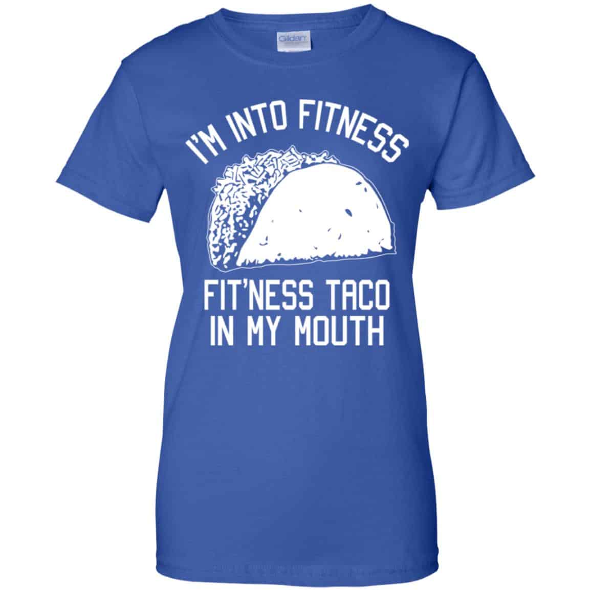 I’m Into Fitness Fit’ness Taco In My Mouth Funny Gym T-Shirts, Hoodie, Tank