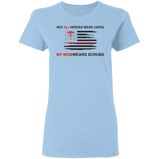 
	Not All Heroes Wear Capes My Mom Wears Scrubs Shirt, Hoodie, Tank